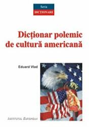 Dictionar polemic de cultura americana - Eduard Vlad (ISBN: 9789736118258)