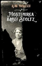 Mostenirea babei Stoltz - Alina Pavelescu (ISBN: 9786067630909)