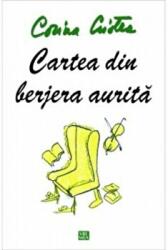 Cartea din berjera aurita - Corina Cristea (ISBN: 9789736454547)