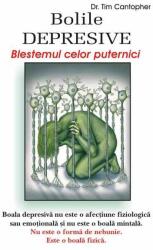 Bolile depresive, blestemul celor puternici - Dr. Tim Cantopher (ISBN: 9789736364815)