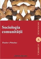 Sociologia comunitatii - Tudor Pitulac (ISBN: 9789736116087)