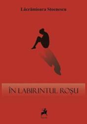 In labirintul rosu - Lacramioara Stoenescu (ISBN: 9786066644488)
