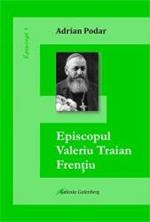 Episcopul Valeriu Traian Frentiu - Adrian Podar (ISBN: 9789731414560)