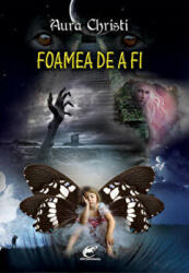 Foamea de a fi - Aura Christi (ISBN: 9786069247105)