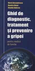 Ghid de diagnostic, tratament si prevenire a gripei - Viorel Alexandrescu (ISBN: 9789731620343)