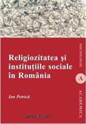 Religiozitatea si institutiile sociale in Romania - Ion Petrica (ISBN: 9789736119866)
