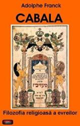 Cabala. Filozofia religioasa a evreilor - Adolphe Franck (ISBN: 9789736364457)