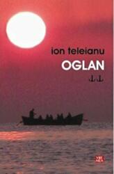 Oglan - Ion Teleianu (ISBN: 9789736454110)