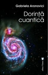 Dorinta cuantica - Gabriela Aronovici (ISBN: 9789736458446)