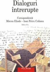 Dialoguri intrerupte - Corespondenta Mircea Eliade Ioan Petru Culianu (ISBN: 9789734638307)