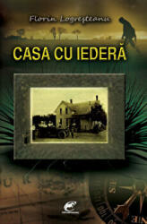 Casa cu iedera - Florin Logresteanu (ISBN: 9786069247129)