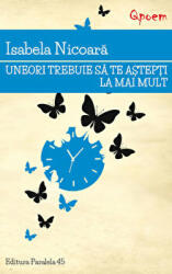 Uneori trebuie sa te astepti la mai mult - Isabela Nicoara (ISBN: 9789734724215)