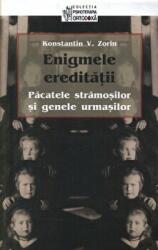 Enigmele ereditatii. Pacatele stramosilor si genele urmasilor - Konstantin V. Zorin (ISBN: 9789731362656)