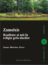 Zamolxis - Realitate si mit in religia geto-dacilor (ISBN: 9789736115851)