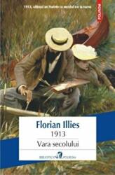 1913. Vara secolului - Florian Iilies (ISBN: 9789734658640)