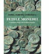 Fetele monedei. O dezbatere despre universalitatea banului - Dorel Dumitru Chiritescu (ISBN: 9786062401054)