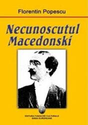 Necunoscutul Macedonski - Florentin Popescu (ISBN: 9789737691088)