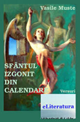 Sfantul izgonit din calendare - Vasile Muste (ISBN: 9786067000955)