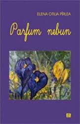 Parfum nebun - Elena Otilia (ISBN: 9789736455643)