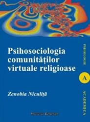 Psihosociologia comunitatilor virtuale religioase - Zenobia Niculita (ISBN: 9789736117817)