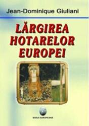 Largirea hotarelor Europei - Jean-Dominique Giuliani (ISBN: 9789737691712)