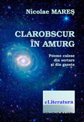 Clarobscur in amurg - Nicolae Mares (ISBN: 9786067000115)