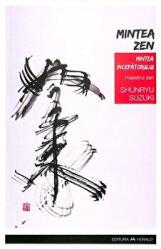 Mintea Zen, Mintea Incepatorului - Shunryu Suzuki (ISBN: 9789731115504)