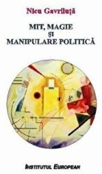 Mit, magie si manipulare politica - Nicu Gavriluta (ISBN: 9786062401139)