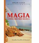 Magia Vindecarii Prin Muzica - Edgar Cayce (ISBN: 9789737995452)