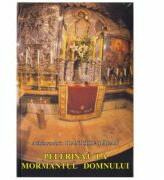 Pelerinaj la Mormantul Domnului - Arhimandrit Ioanichie Balan (ISBN: 9789737897664)