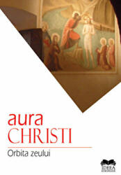 Orbita zeului - Aura Christi (ISBN: 9786065944862)