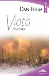 Viata continua - Dan Persa (ISBN: 9786066680370)