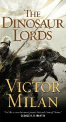 The Dinosaur Lords - Victor Milán (ISBN: 9780765382115)