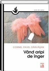 Vand aripi de inger - Cornel Pavel Darvasan (ISBN: 9786068390437)