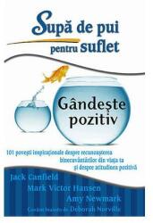 Supa de pui pentru suflet. Gandeste pozitiv - Jack Canfield (ISBN: 9786068420141)