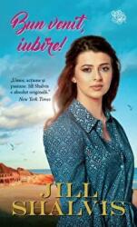Bun venit, iubire! - Jill Shalvis (ISBN: 9786063372995)