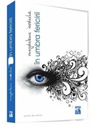In umbra fericirii - Magdalena Iordache (ISBN: 9786068390581)