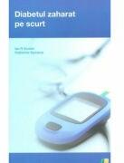 Diabetul zaharat pe scurt - Ian N. Scobie (ISBN: 9786068215792)