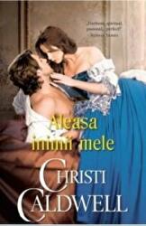 Aleasa inimii mele - Christi Caldwell (ISBN: 9786063372049)