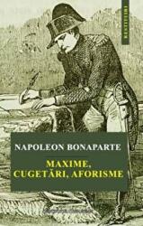 Maxime, cugetari, aforisme - Napoleon Bonaparte (ISBN: 9786062402211)