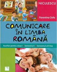Comunicare in limba romana. Auxiliar pentru clasa 1 (Semestrul 1 si semestrul al 2-lea) - Florentina Chifu (ISBN: 9789737488664)