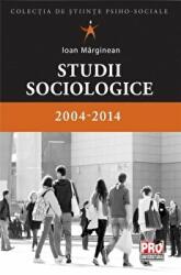 Studii sociologice 2004-2014 - Ioan Marginean (ISBN: 9786062602222)