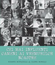 Cei mai influenti oameni ai vremurilor noastre - Roberto Mottadelli, Gianni Morelli (ISBN: 9786066837293)