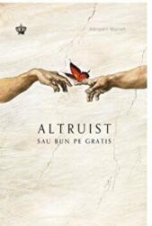 Altruist sau bun pe gratis. Colectia savoir-vivre - Abigail Marsh (ISBN: 9786068977096)