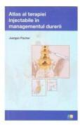 Atlas al terapiei injectabile in managementul durerii - Juergen Fischer (ISBN: 9786068215358)