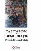 Capitalism si democratie. Principii, Structuri, Evolutie - Alexandru Mamina (ISBN: 9786065371651)