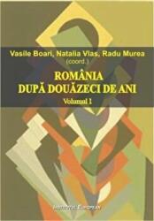 Romania dupa douazeci de ani (volumul I) - Radu Murea, Vasile Boari, Natalia Vlas (ISBN: 9789736116636)