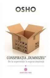 Conspiratia Dumnezeu. De la superstitie la supraconstiinta - Osho (ISBN: 9786068460512)