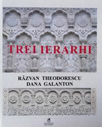 Trei Ierarhi - Dana Galanton, Razvan Theodorescu (ISBN: 9786069088067)
