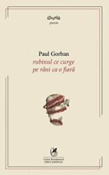 RUBINUL CE CURGE PE RANI CA O FIARA - PAUL GORBAN (ISBN: 9786068982670)
